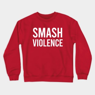 Smash violence Crewneck Sweatshirt